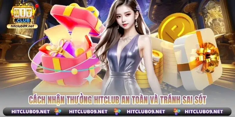 Cách nhận thưởng hitclub an toàn và tránh sai sót