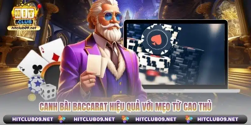 Canh bài baccarat hiệu quả với mẹo từ cao thủ