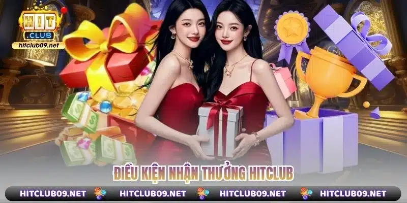 Điều kiện nhận thưởng Hitclub