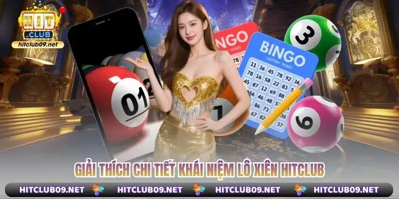 Giải thích chi tiết khái niệm lô xiên Hitclub