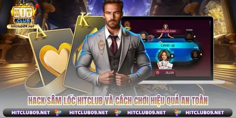 Hack sâm lốc hitclub và cách chơi hiệu quả an toàn