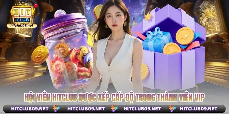 Hội viên Hitclub được xếp cấp độ trong Thành Viên VIP