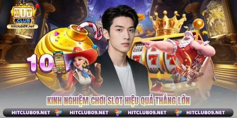 Kinh nghiệm chơi slot hiệu quả thắng lớn