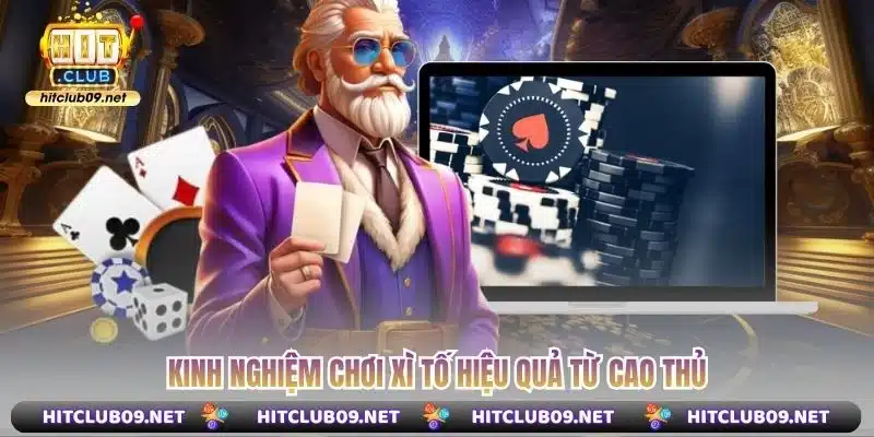 Kinh nghiệm chơi Xì Tố hiệu quả từ cao thủ