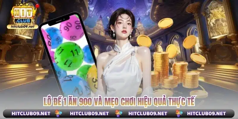 Lô đề 1 ăn 900 và mẹo chơi hiệu quả thực tế
