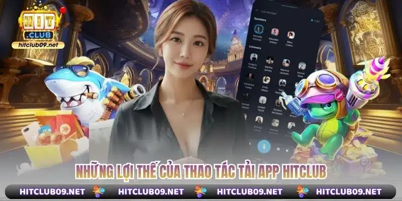 Những lợi thế của thao tác tải app Hitclub