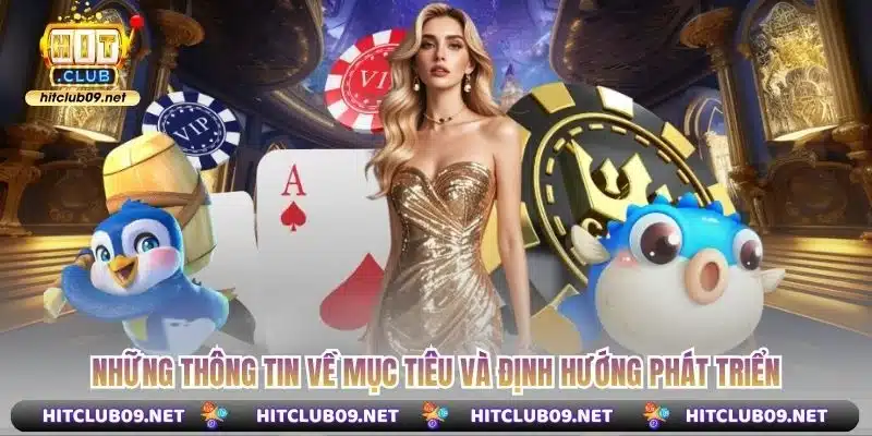 Những thông tin về mục tiêu và định hướng phát triển