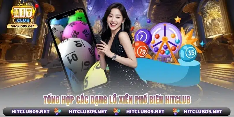Tổng hợp các dạng lô xiên phổ biến Hitclub