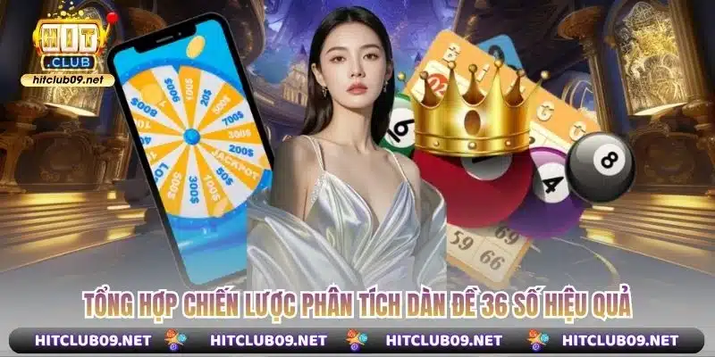 Tổng hợp chiến lược phân tích Dàn Đề 36 Số hiệu quả