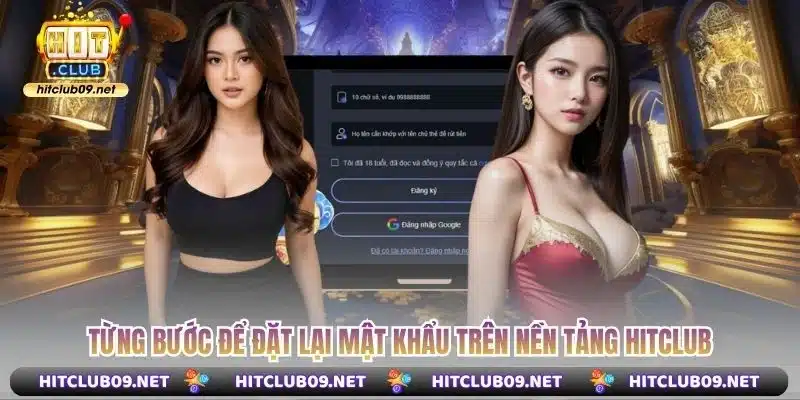 Từng bước để đặt lại mật khẩu trên nền tảng Hitclub