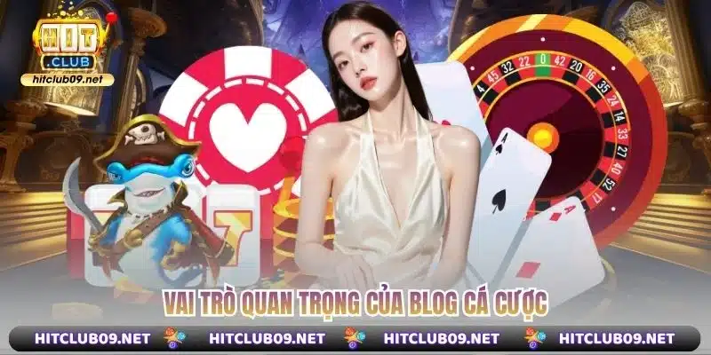 Vai trò quan trọng của blog cá cược